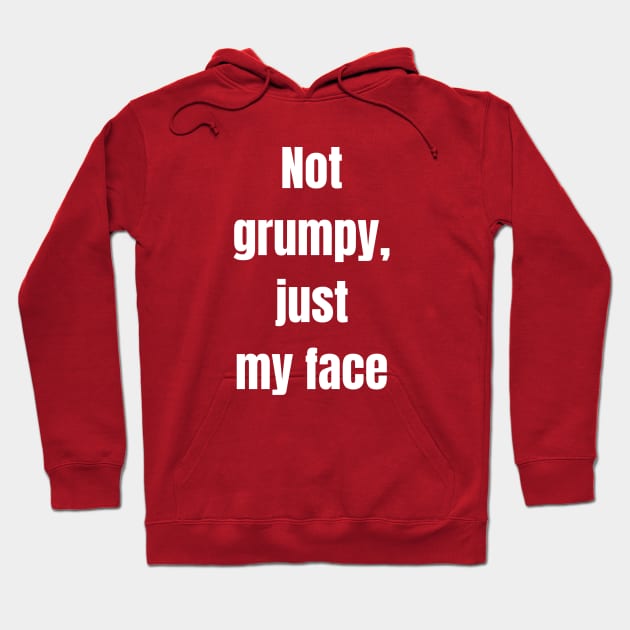 Not Grumpy Just My Face Hoodie by Winey Parent